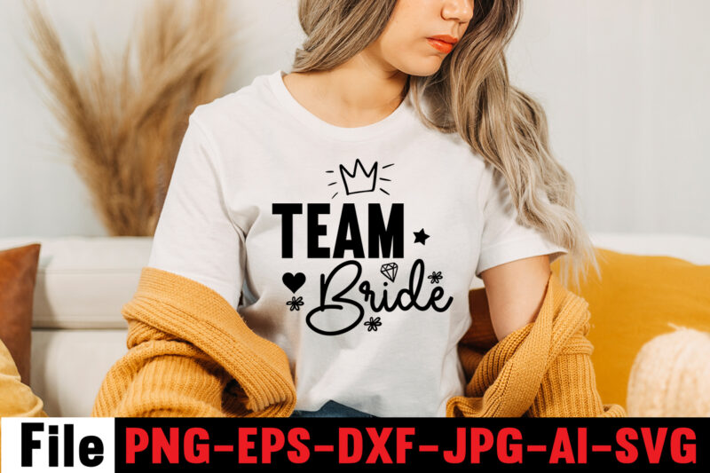 Team Bride T-shirt Design,All Of Me Loves All Of You T-shirt Design,Wedding svg, bride svg, wedding svg files, bridesmaid svg, mr and mrs svg, bridal shower svg , bridal party