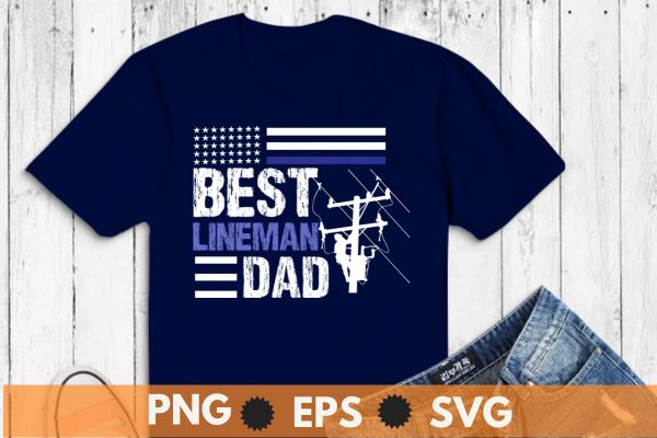 Best lineman dad funny american lineman grandpa saying t shirt design vector
