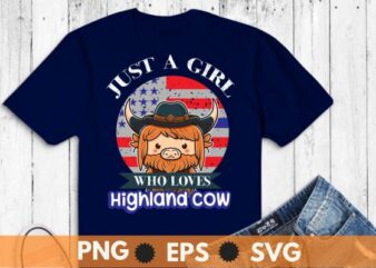 Just a girl who loves highland cow t shirt design vector usa flag, 4th of july, scottish, cow, girl, loves,