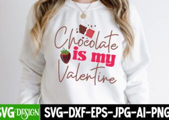 Chocolate is my Valentine T-Shirt Design, Chocolate is my Valentine Vector T-Shirt Design, chocolate,t,shirt,design,chocolate,t,shirt,chocolate,shirt,randy,watson,shirt,randy,watson,t,shirt,chocolate,shirt,mens,dark,chocolate,shirt,wu,tang,chocolate,deluxe,shirt,twix,shirt,chocolate,color,t,shirt,twix,t,shirt,chocolate,tee,t,shirt,chocolate,chocolate,t,shirt,women, Chocolate day Bundle, Chocolate quotes svg bundle, Chocolate png, Chocolate svg, Chocolate Sayings Png, Funny Chocolate