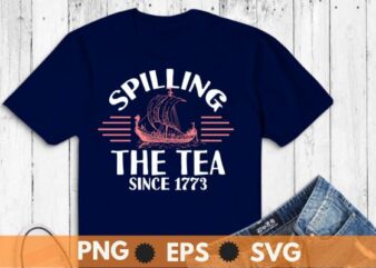 Fun 4th Of July, Spilling The Tea Since 1773 History Teacher T-Shirt design vector