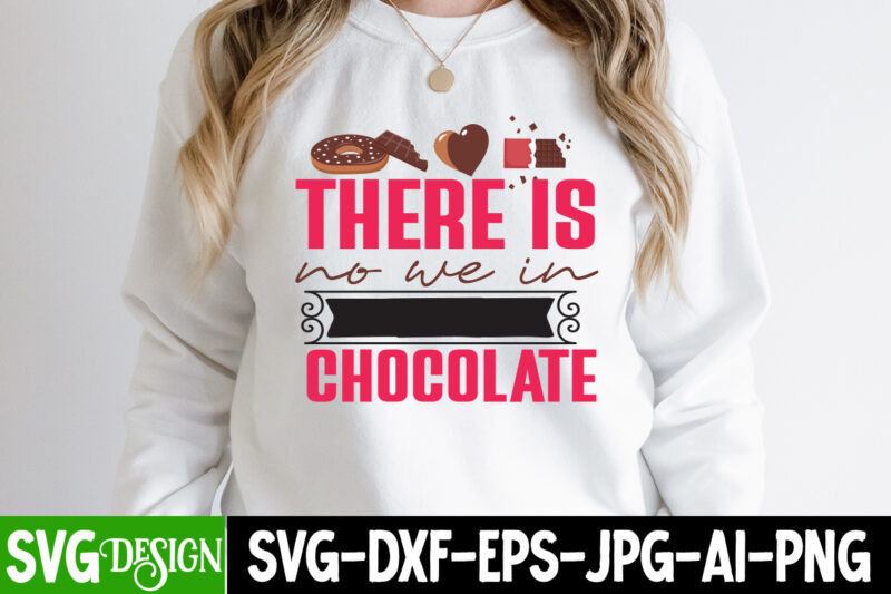 There is no we in Chocolate T-Shirt Design, There is no we in Chocolate Vector t-Shirt Design , chocolate,t,shirt,design,chocolate,t,shirt,chocolate,shirt,randy,watson,shirt,randy,watson,t,shirt,chocolate,shirt,mens,dark,chocolate,shirt,wu,tang,chocolate,deluxe,shirt,twix,shirt,chocolate,color,t,shirt,twix,t,shirt,chocolate,tee,t,shirt,chocolate,chocolate,t,shirt,women, Chocolate day Bundle, Chocolate quotes svg bundle, Chocolate png, Chocolate svg,