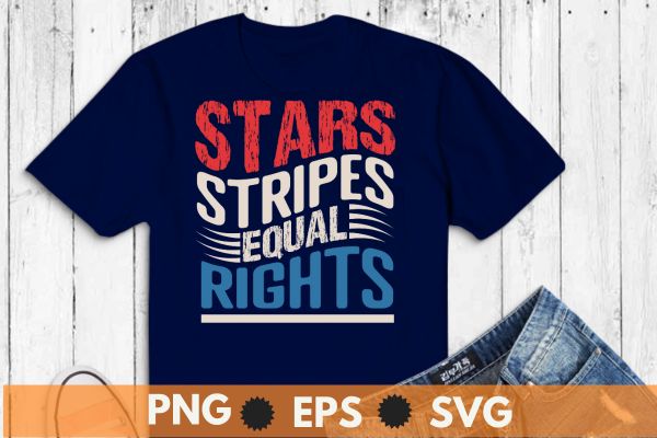 Stars stripes and equal rights, 4th of july women’s rights, t-shirt design vector, rights, stars, stripes, equal, 4th, july, women’s, groovy, t-shirt