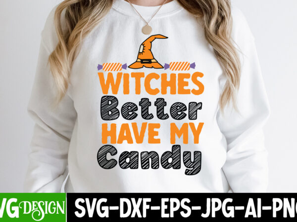 Witches better have my candy t-shirt design , halloween svg png bundle, retro halloween design, retro halloween svg, ,bundle happy halloween png, ultimate halloween svg bundle, halloween potion labels, spooky Witches better have my candy t-shirt design , halloween svg png bundle, retro halloween design, retro halloween svg, ,bundle happy halloween png, ultimate halloween svg bundle, halloween potion labels, spooky