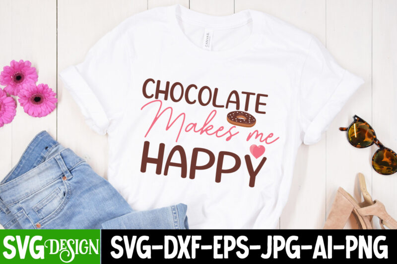 Chocolate Makes Me Happy T-Shirt Design, Chocolate Makes Me Happy Vector T-Shirt Design, chocolate,t,shirt,design,chocolate,t,shirt,chocolate,shirt,randy,watson,shirt,randy,watson,t,shirt,chocolate,shirt,mens,dark,chocolate,shirt,wu,tang,chocolate,deluxe,shirt,twix,shirt,chocolate,color,t,shirt,twix,t,shirt,chocolate,tee,t,shirt,chocolate,chocolate,t,shirt,women, Chocolate day Bundle, Chocolate quotes svg bundle, Chocolate png, Chocolate svg, Chocolate Sayings Png, Funny Chocolate