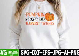 Pumpkin Kisses And Harvest Wishes T-Shirt Design, Pumpkin Kisses And Harvest Wishes Vector t-Shirt Design, Fall SVG Bundle, Fall Svg, Hello Fall Svg, Autumn Svg, Thanksgiving Svg, Fall Cut Files,Fall
