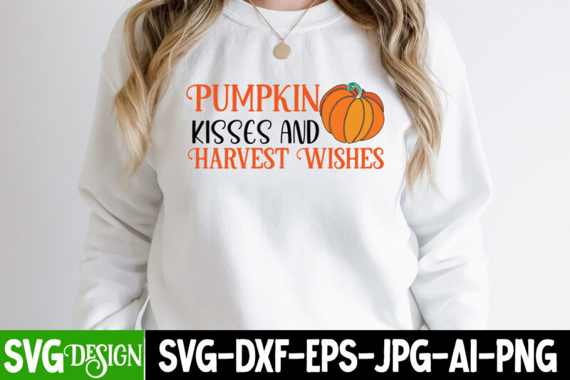 Pumpkin Kisses And Harvest Wishes T-Shirt Design, Pumpkin Kisses And Harvest Wishes Vector t-Shirt Design, Fall SVG Bundle, Fall Svg, Hello Fall Svg, Autumn Svg, Thanksgiving Svg, Fall Cut Files,Fall