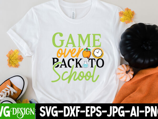 Game over back to school t-shirt design, game over back to school svg cut file, 1 teacher svg, 100 day shirts for teachers, 1st day of pre k svg, 1st