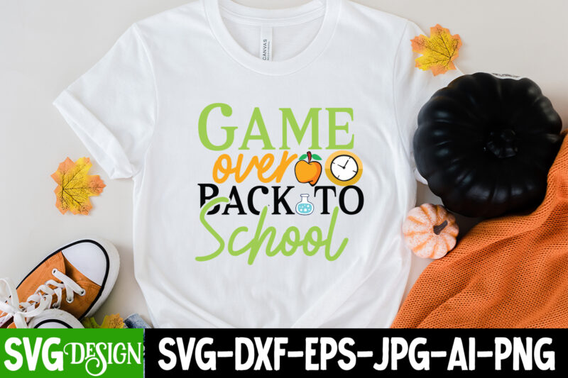Game Over Back to School T-Shirt Design, Game Over Back to School SVG Cut File, 1 teacher svg, 100 day shirts for teachers, 1st Day Of Pre K Svg, 1st