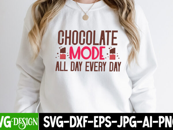 Chocolate mode all day every day t-shirt design, chocolate mode all day every day svg cut file, chocolate,t,shirt,design,chocolate,t,shirt,chocolate,shirt,randy,watson,shirt,randy,watson,t,shirt,chocolate,shirt,mens,dark,chocolate,shirt,wu,tang,chocolate,deluxe,shirt,twix,shirt,chocolate,color,t,shirt,twix,t,shirt,chocolate,tee,t,shirt,chocolate,chocolate,t,shirt,women, chocolate day bundle, chocolate quotes svg bundle, chocolate png, chocolate svg, chocolate