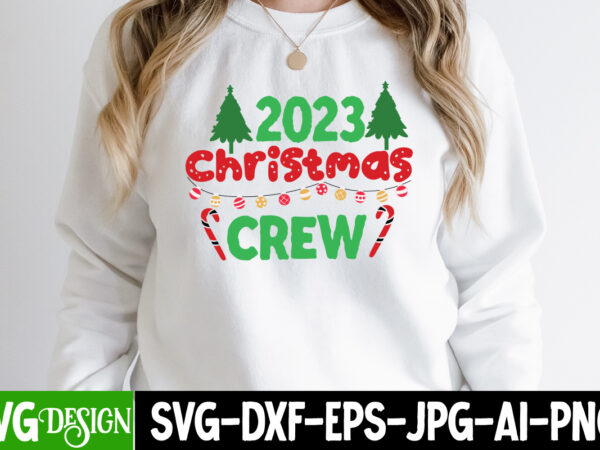 2023 christmas crew t-shirt design, 2023 christmas crew vector t-shirt design, christmas svg bundle, christmas svg, winter svg, santa svg, holiday, merry christmas, elf svg,christmas svg bundle, winter svg, santa