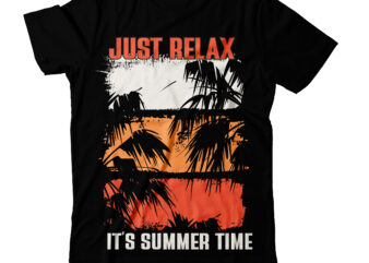 Summer T-Shirt Design, Just Relax its Summer Time T-Shirt Design, Just Relax its Summer Time Vector T-Shirt Design ,Surfing Trip Hawai Beach T-Shirt Design, Surfing Trip Hawai Beach Vector T-Shirt