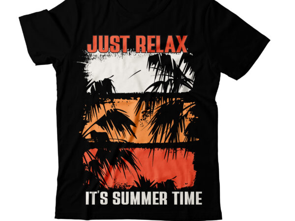 Summer t-shirt design, just relax its summer time t-shirt design, just relax its summer time vector t-shirt design ,surfing trip hawai beach t-shirt design, surfing trip hawai beach vector t-shirt