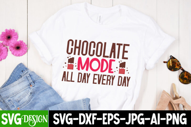 Chocolate Mode All Day Every Day T-Shirt Design, Chocolate Mode All Day Every Day SVG Cut File, chocolate,t,shirt,design,chocolate,t,shirt,chocolate,shirt,randy,watson,shirt,randy,watson,t,shirt,chocolate,shirt,mens,dark,chocolate,shirt,wu,tang,chocolate,deluxe,shirt,twix,shirt,chocolate,color,t,shirt,twix,t,shirt,chocolate,tee,t,shirt,chocolate,chocolate,t,shirt,women, Chocolate day Bundle, Chocolate quotes svg bundle, Chocolate png, Chocolate svg, Chocolate
