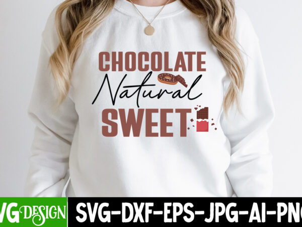 Chocolate natural sweet t-shirt design, chocolate natural sweet vector t-shirt design , chocolate,t,shirt,design,chocolate,t,shirt,chocolate,shirt,randy,watson,shirt,randy,watson,t,shirt,chocolate,shirt,mens,dark,chocolate,shirt,wu,tang,chocolate,deluxe,shirt,twix,shirt,chocolate,color,t,shirt,twix,t,shirt,chocolate,tee,t,shirt,chocolate,chocolate,t,shirt,women, chocolate day bundle, chocolate quotes svg bundle, chocolate png, chocolate svg, chocolate sayings png, funny chocolate quotes