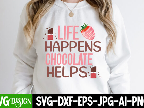 Life happens chocolate helps t-shirt design, life happens chocolate helps vector t-shirt design,chocolate,t,shirt,design,chocolate,t,shirt,chocolate,shirt,randy,watson,shirt,randy,watson,t,shirt,chocolate,shirt,mens,dark,chocolate,shirt,wu,tang,chocolate,deluxe,shirt,twix,shirt,chocolate,color,t,shirt,twix,t,shirt,chocolate,tee,t,shirt,chocolate,chocolate,t,shirt,women, chocolate day bundle, chocolate quotes svg bundle, chocolate png, chocolate svg, chocolate sayings png, funny chocolate quotes
