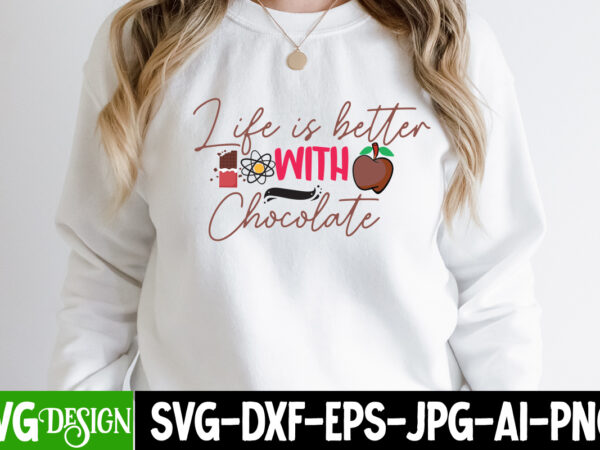 Life is better with chocolate t-shirt design, life is better with chocolate sublimation design, chocolate,t,shirt,design,chocolate,t,shirt,chocolate,shirt,randy,watson,shirt,randy,watson,t,shirt,chocolate,shirt,mens,dark,chocolate,shirt,wu,tang,chocolate,deluxe,shirt,twix,shirt,chocolate,color,t,shirt,twix,t,shirt,chocolate,tee,t,shirt,chocolate,chocolate,t,shirt,women, chocolate day bundle, chocolate quotes svg bundle, chocolate png, chocolate svg, chocolate sayings png, funny