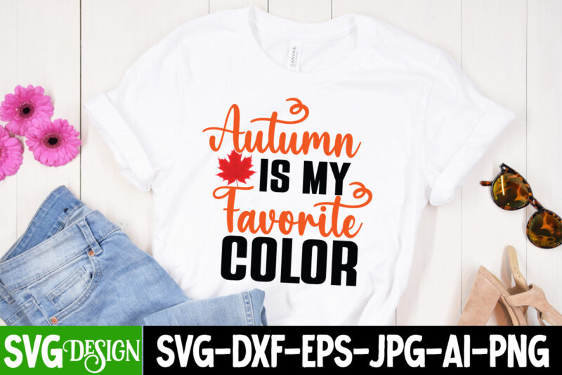 Autumn is my Favorite Color T-Shirt Design, Autumn is my Favorite Color Vector t-Shirt Design, Fall SVG Bundle, Fall Svg, Hello Fall Svg, Autumn Svg, Thanksgiving Svg, Fall Cut Files,Fall