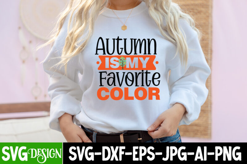 Autumn is my Favorite Color T-Shirt Design, Fall SVG Bundle, Fall Svg, Hello Fall Svg, Autumn Svg, Thanksgiving Svg, Fall Cut Files,Fall Svg, Halloween svg bundle, Fall SVG bundle, Autumn