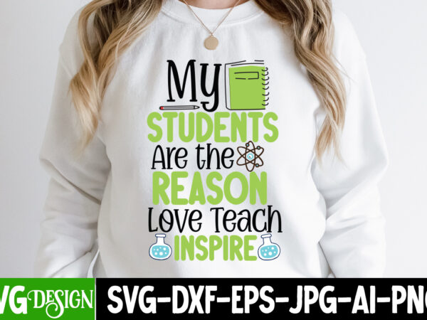 My students are the reason love teach inspire t-shirt design, my students are the reason love teach inspire svg cut file, 1 teacher svg, 100 day shirts for teachers, 1st