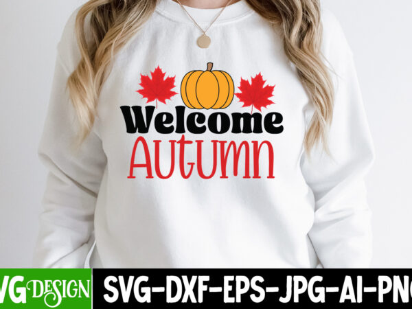 Welcome autumn t-shirt design, welcome autumn vector design, fall svg bundle, fall svg, hello fall svg, autumn svg, thanksgiving svg, fall cut files,fall svg, halloween svg bundle, fall svg bundle,