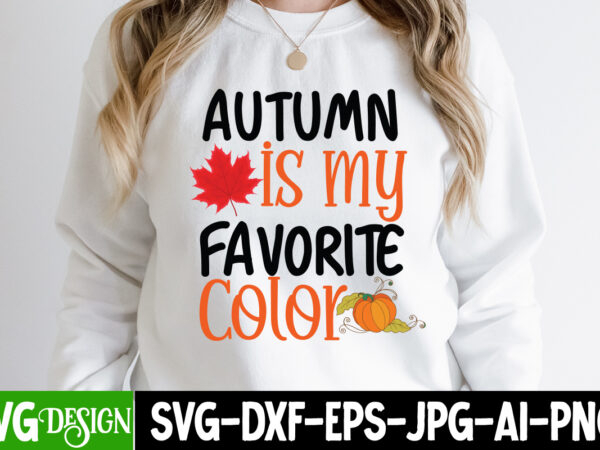 Autumn is my favorite color t-shirt design , autumn is my favorite color svg cut file, thanksgiving svg bundle, fall svg, thankful svg, pumpkin svg, turkey svg, gobble svg, svg