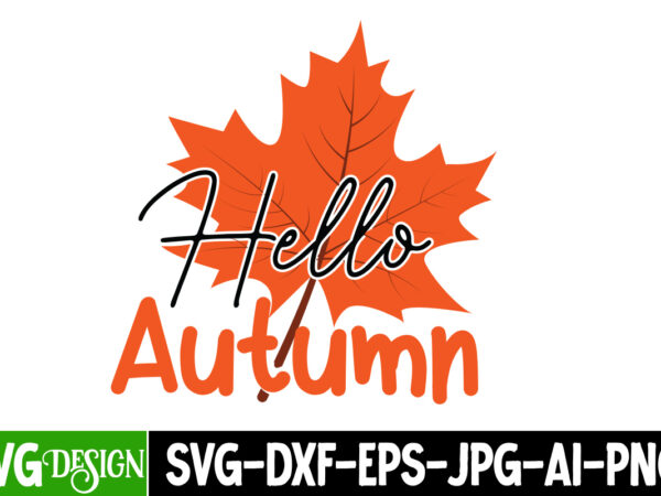 Hello autumn t-shirt design, hello autumn vector t-shirt design, fall svg bundle, fall svg, hello fall svg, autumn svg, thanksgiving svg, fall cut files,fall svg, halloween svg bundle, fall svg