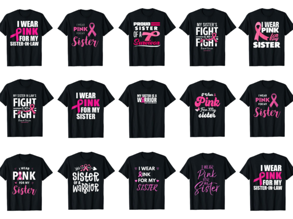 15 breast cancer awareness for sister shirt designs bundle for commercial use part 1, breast cancer awareness t-shirt, breast cancer awareness png file, breast cancer awareness digital file, breast cancer