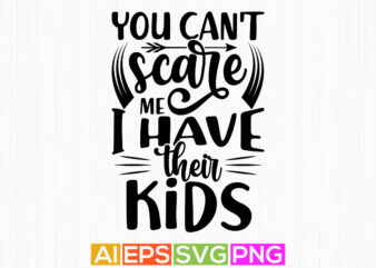 you can’t scare me i have their kids typography greeting tee template, kids gift art