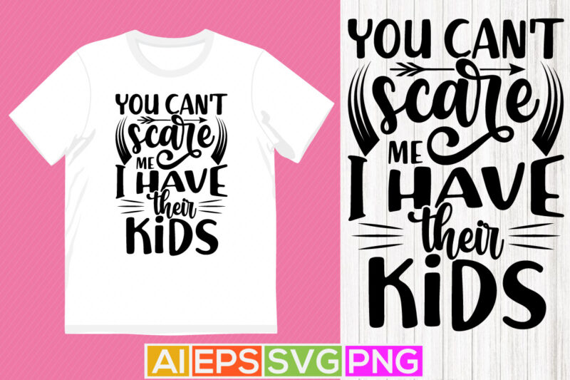 you can’t scare me i have their kids typography greeting tee template, kids gift art