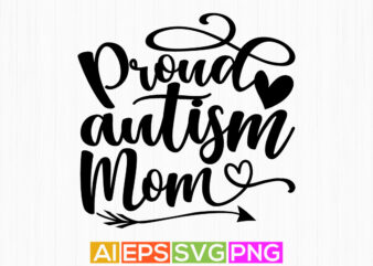 proud autism mom handwritten quotes, mom tee design template