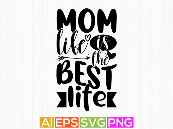 Mom life is the best life, best friend mom t shirt, super mom t shirt lover apparel