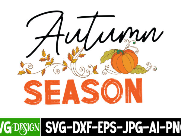 Autumn season t-shirt design, autumn season svg cut file,fall svg bundle, fall svg, hello fall svg, autumn svg, thanksgiving svg, fall cut files,fall svg, halloween svg bundle, fall svg bundle,