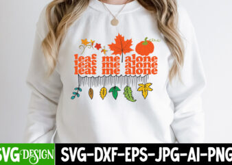 leaf me Alone T-Shirt Design, leaf me Alone Vector T-Shirt Design, Fall SVG Bundle, Fall Svg, Hello Fall Svg, Autumn Svg, Thanksgiving Svg, Fall Cut Files,Fall Svg, Halloween svg bundle,