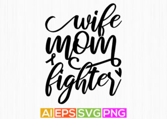 wife mom fighter lettering design, mom fighter calligraphy vintage t shirt