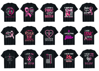 15 Breast Cancer Awareness For Sister Shirt Designs Bundle For Commercial Use Part 2, Breast Cancer Awareness T-shirt, Breast Cancer Awareness png file, Breast Cancer Awareness digital file, Breast Cancer