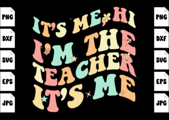 It’s Me Hi I’m The Teacher It’s Me groovy hello kindergarten vibes retro teacher back to school SVG, hello kindergarten SVG, back to school SVG t-shirt design template