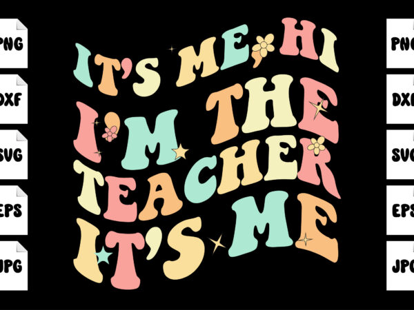 It’s me hi i’m the teacher it’s me groovy hello kindergarten vibes retro teacher back to school svg, hello kindergarten svg, back to school svg t-shirt design template