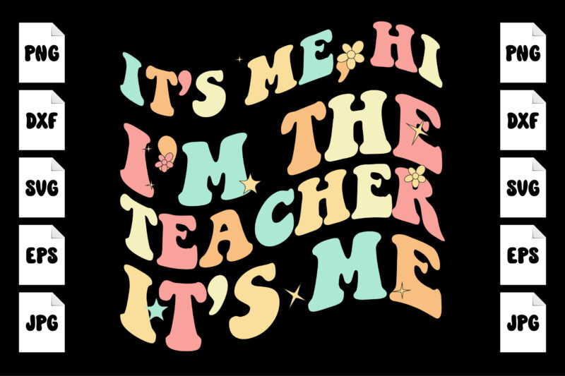 It’s Me Hi I’m The Teacher It’s Me groovy hello kindergarten vibes retro teacher back to school SVG, hello kindergarten SVG, back to school SVG t-shirt design template