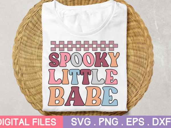 Spooky little babe svg,spooky little babe tshirt designs