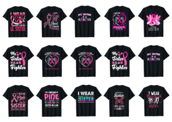 15 Breast Cancer Awareness For Sister Shirt Designs Bundle For Commercial Use Part 3, Breast Cancer Awareness T-shirt, Breast Cancer Awareness png file, Breast Cancer Awareness digital file, Breast Cancer