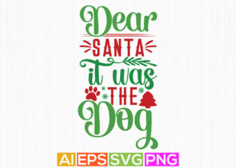 dear santa it was the dog, animals wildlife dog design, christmas greeting tee graphic