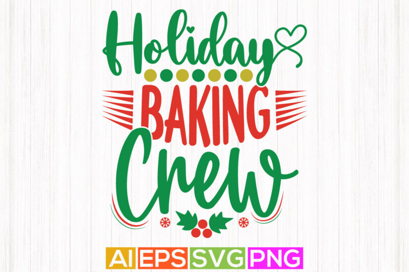 holiday baking crew graphic design, christmas greeting tee apparel art