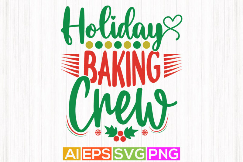 holiday baking crew graphic design, christmas greeting tee apparel art