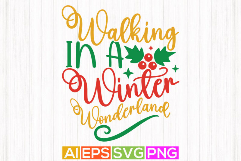 walking in a winter wonderland greeting design, holiday event christmas shirt design