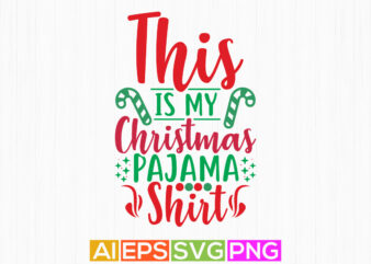 this is my christmas pajama shirt typography t shirt apparel, christmas pajama greeting gift shirt