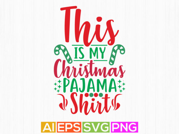 This is my christmas pajama shirt typography t shirt apparel, christmas pajama greeting gift shirt