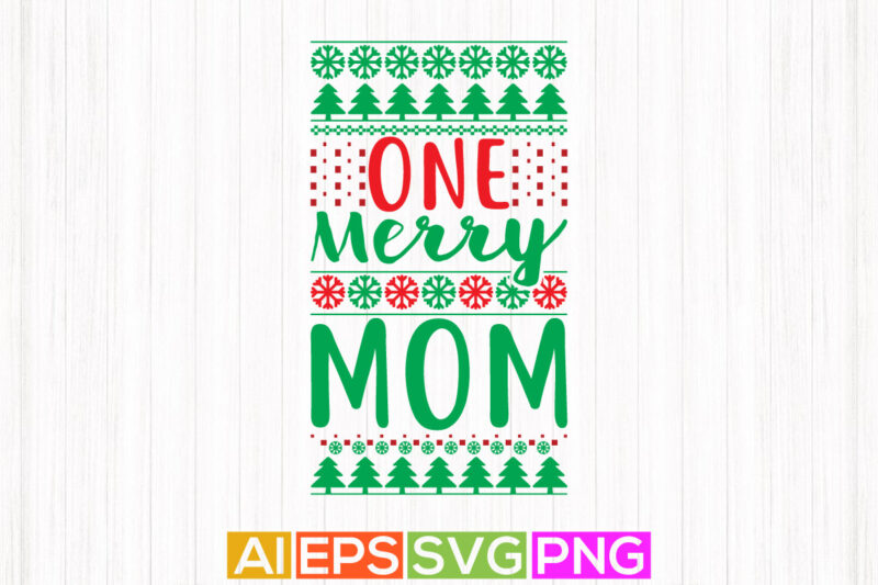 one merry mom, best friends for mother, happy mothers day greeting christmas gift shirt design