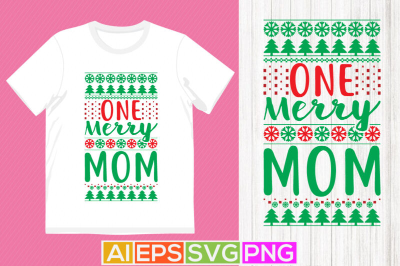 one merry mom, best friends for mother, happy mothers day greeting christmas gift shirt design