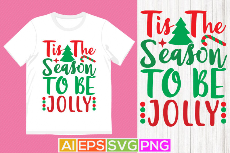 tis the season to be jolly holiday event isolated greeting, christmas seasonal typography design